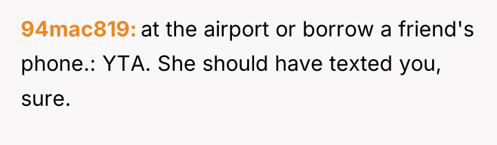 94mac819 at the airport or borrow a friend's phone.: YTA....