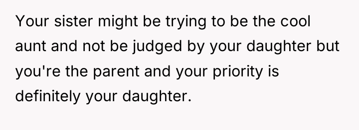 Your sister might be trying to be the cool aunt...