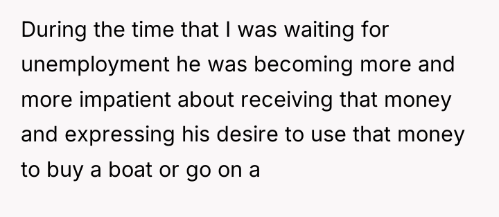 During the time that I was waiting for unemployment he...