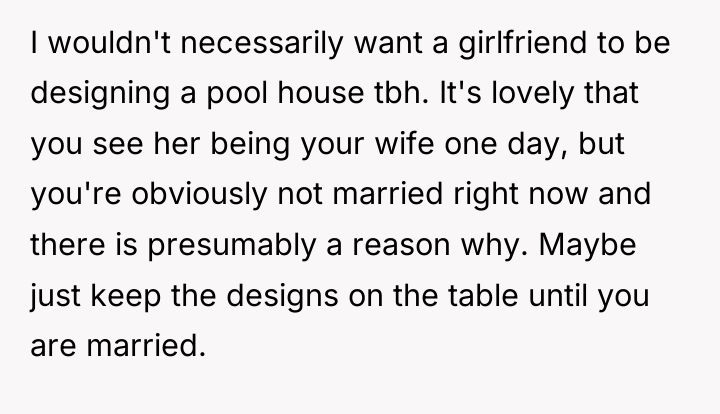 I wouldn't necessarily want a girlfriend to be designing a...