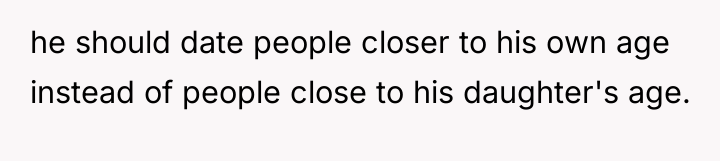 he should date people closer to his own age instead...