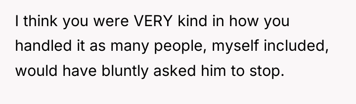 I think you were VERY kind in how you handled...
