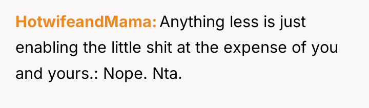 HotwifeandMama Anything less is just enabling the little shit at...