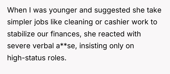 When I was younger and suggested she take simpler jobs...
