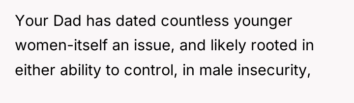 Your Dad has dated countless younger women-itself an issue, and...