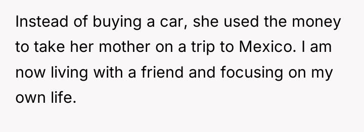 Instead of buying a car, she used the money to...