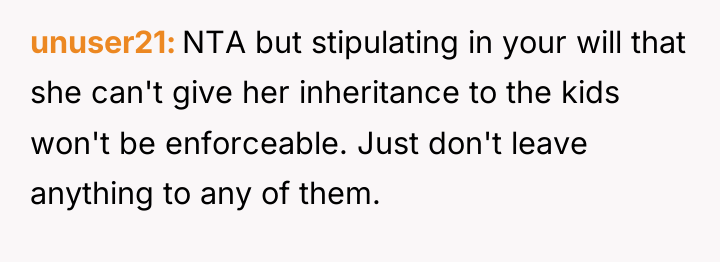 unuser21 NTA but stipulating in your will that she can't...