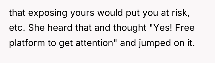 that exposing yours would put you at risk, etc. She...