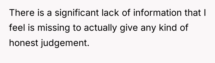 There is a significant lack of information that I feel...