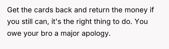 Get the cards back and return the money if you...