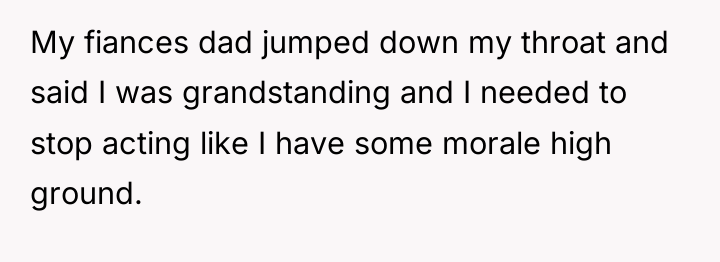 My fiances dad jumped down my throat and said I...