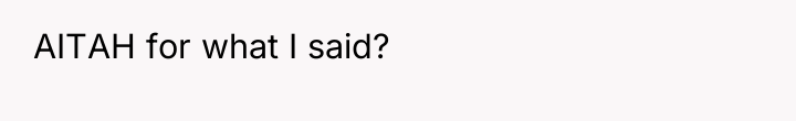 AITAH for what I said?