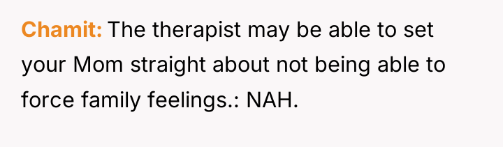 Chamit The therapist may be able to set your Mom...