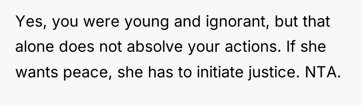 Yes, you were young and ignorant, but that alone does...