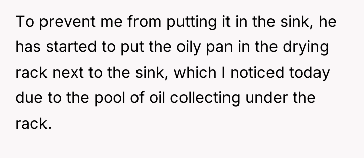 To prevent me from putting it in the sink, he...