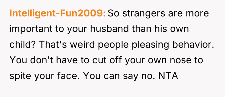 Intelligent-Fun2009 So strangers are more important to your husband than...