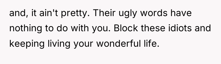and, it ain't pretty. Their ugly words have nothing to...