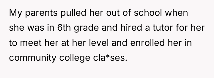 My parents pulled her out of school when she was...