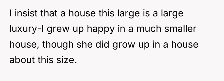 I insist that a house this large is a large...