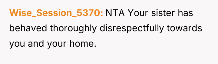 Wise_Session_5370 NTA Your sister has behaved thoroughly disrespectfully towards you...
