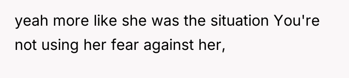 yeah more like she was the situation You're not using...