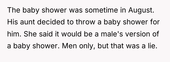 The baby shower was sometime in August. His aunt decided...
