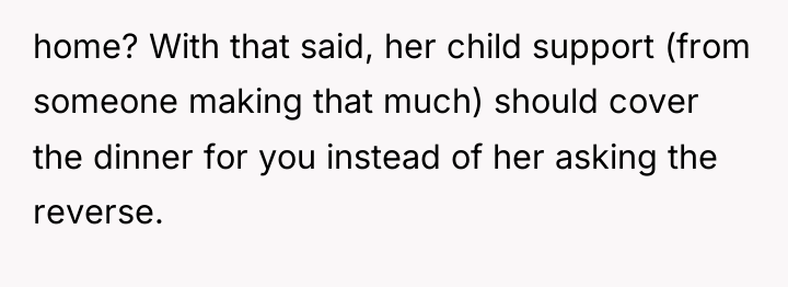 home? With that said, her child support (from someone making...