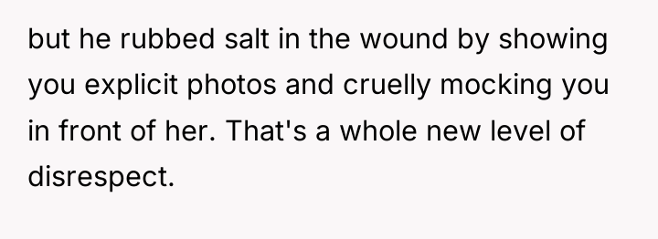 but he rubbed salt in the wound by showing you...