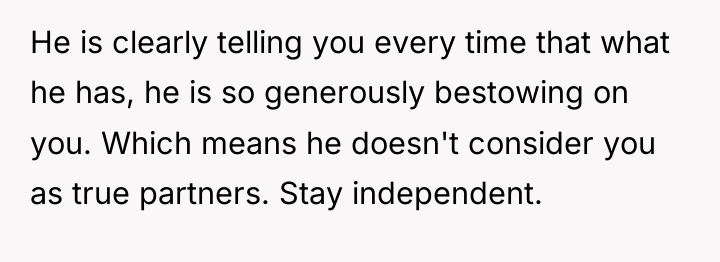 He is clearly telling you every time that what he...