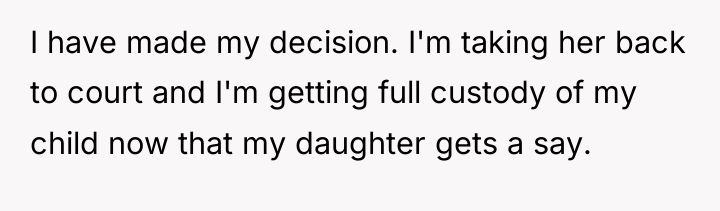 I have made my decision. I'm taking her back to...