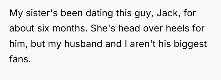 My sister's been dating this guy, Jack, for about six...