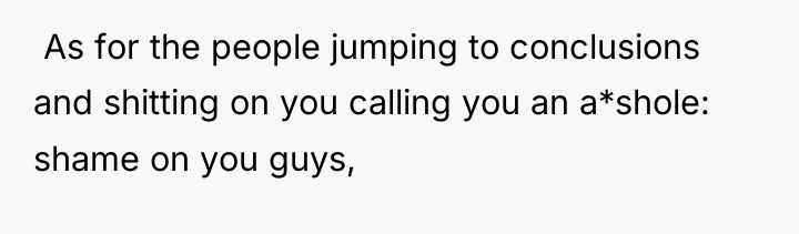  As for the people jumping to conclusions and shitting...