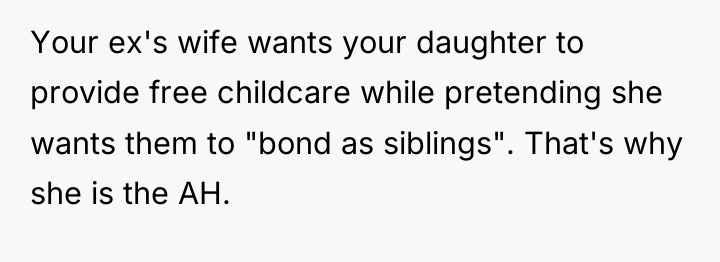 Your ex's wife wants your daughter to provide free childcare...