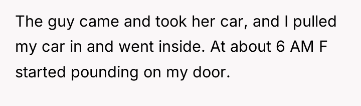 The guy came and took her car, and I pulled...