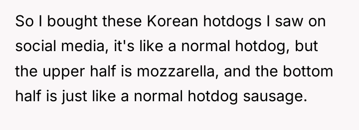 So I bought these Korean hotdogs I saw on social...