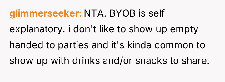 glimmerseeker NTA. BYOB is self explanatory. i don't like to...