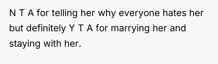 N T A for telling her why everyone hates her...
