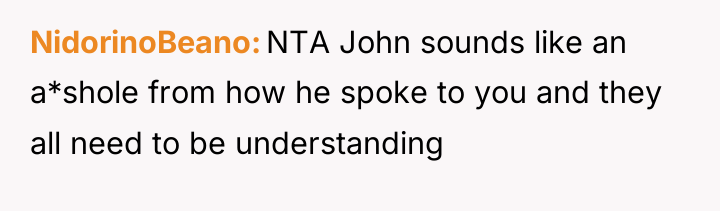 NidorinoBeano NTA John sounds like an a*shole from how he...