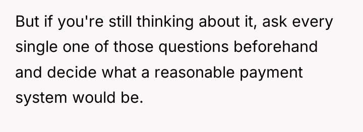 But if you're still thinking about it, ask every single...