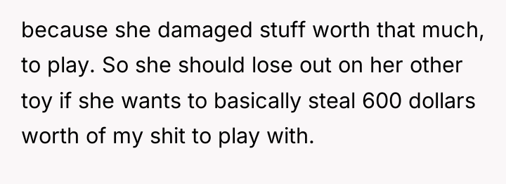 because she damaged stuff worth that much, to play. So...