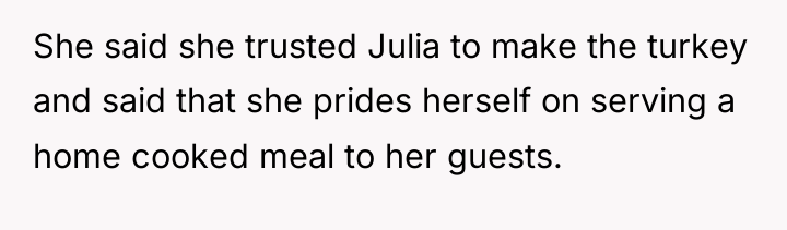 She said she trusted Julia to make the turkey and...