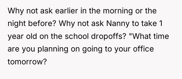 Why not ask earlier in the morning or the night...