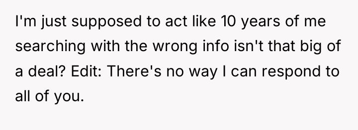 I'm just supposed to act like 10 years of me...