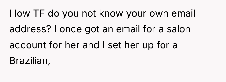 How TF do you not know your own email address?...