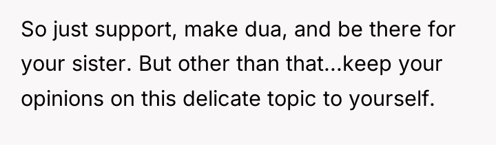 So just support, make dua, and be there for your...