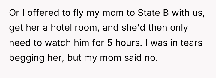Or I offered to fly my mom to State B...