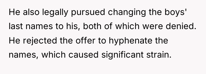 He also legally pursued changing the boys' last names to...