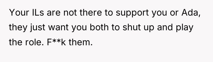 Your ILs are not there to support you or Ada,...