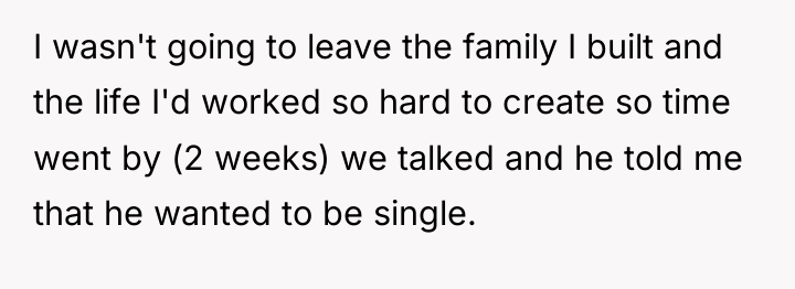 I wasn't going to leave the family I built and...