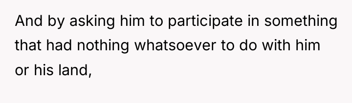 And by asking him to participate in something that had...